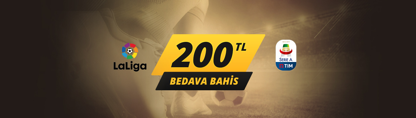 Serie A ve La Liga'ya 200 TL Bedava Bahis 222222